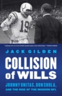 Collision of Wills : Johnny Unitas, Don Shula, and the Rise of the Modern NFL - Book