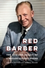 Red Barber : The Life and Legacy of a Broadcasting Legend - Book