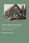 Alliance Rises in the West : Labor, Race, and Solidarity in Industrial California - eBook