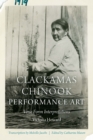 Clackamas Chinook Performance Art : Verse Form Interpretations - Book