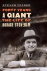 Forty Years a Giant : The Life of Horace Stoneham - Book
