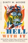 To Hell with It : Of Sin and Sex, Chicken Wings, and Dante's Entirely Ridiculous, Needlessly Guilt-Inducing Inferno - eBook