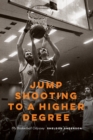 Jump Shooting to a Higher Degree : My Basketball Odyssey - Book