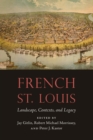 French St. Louis : Landscape, Contexts, and Legacy - eBook
