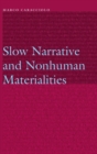 Slow Narrative and Nonhuman Materialities - Book