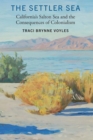 Settler Sea : California's Salton Sea and the Consequences of Colonialism - eBook