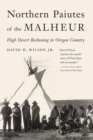 Northern Paiutes of the Malheur : High Desert Reckoning in Oregon Country - eBook