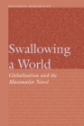 Swallowing a World : Globalization and the Maximalist Novel - Book