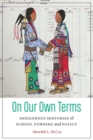 On Our Own Terms : Indigenous Histories of School Funding and Policy - Book