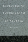 Ecologies of Imperialism in Algeria - Book