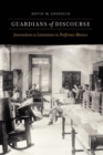 Guardians of Discourse : Journalism and Literature in Porfirian Mexico - Book