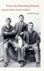 From the Boarding Schools : Apache Indian Students Speak - Book