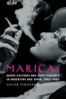 Maricas : Queer Cultures and State Violence in Argentina and Spain, 1942–1982 - Book