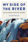 My Side of the River : An Alaska Native Story - eBook