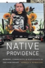 Native Providence : Memory, Community, and Survivance in the Northeast - Book