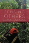 Sensing Others : Voicing Batek Ethical Lives at the Edge of a Malaysian Rainforest - eBook