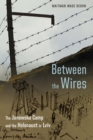 Between the Wires : The Janowska Camp and the Holocaust in Lviv - Book
