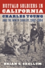 Buffalo Soldiers in California : Charles Young and the Ninth Cavalry, 1902–1904 - Book