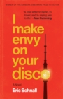 I Make Envy on Your Disco : A Novel - Book