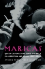 Maricas : Queer Cultures and State Violence in Argentina and Spain, 1942-1982 - Book