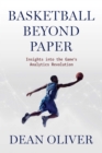 Basketball beyond Paper : Insights into the Game's Analytics Revolution - Book