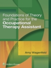 Foundations of Theory and Practice for the Occupational Therapy Assistant - Book