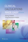 Clinical Calculations Made Easy : Solving Problems Using Dimensional Analysis - eBook