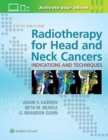 Radiotherapy for Head and Neck Cancers : Indications and Techniques - Book
