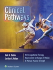 Clinical Pathways : An Occupational Therapy Assessment for Range of Motion & Manual Muscle Strength - Book