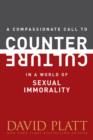 A Compassionate Call to Counter Culture in a World of Sexual Immorality - eBook