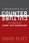 A Compassionate Call to Counter Culture in a World of Same-Sex Marriage - eBook