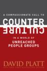 A Compassionate Call to Counter Culture in a World of Unreached People Groups - eBook