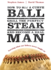 How to Hit a Curveball, Grill the Perfect Steak, and Become a Real Man - eBook