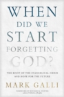 When Did We Start Forgetting God? - eBook