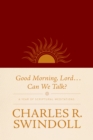 Good Morning, Lord . . . Can We Talk? - eBook