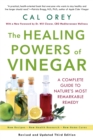 The Healing Powers Of Vinegar : A Complete Guide to Nature's Most Remarkable Remedy - Book