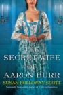 The Secret Wife of Aaron Burr : A Riveting Untold Story of the American Revolution - eBook