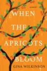 When the Apricots Bloom : A Novel of Riveting and Evocative Fiction - eBook