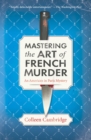 Mastering the Art of French Murder : A Charming New Parisian Historical Mystery - eBook