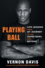 Playing Ball : Life Lessons from My Journey to the Super Bowl and Beyond - eBook