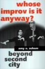 Whose Improv Is It Anyway? : Beyond Second City - eBook