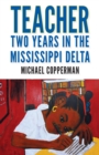 Teacher : Two Years in the Mississippi Delta - eBook