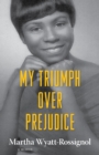 My Triumph over Prejudice : A Memoir - eBook