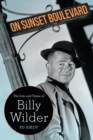 On Sunset Boulevard : The Life and Times of Billy Wilder - eBook