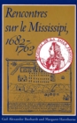 Rencontres sur le Mississipi, 1682-1763 - Book