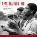A Past That Won't Rest : Images of the Civil Rights Movement in Mississippi - eBook