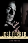 Jose Ferrer : Success and Survival - Book