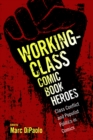 Working-Class Comic Book Heroes : Class Conflict and Populist Politics in Comics - eBook