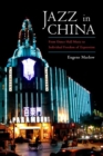 Jazz in China : From Dance Hall Music to Individual Freedom of Expression - Book