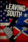 Leaving the South : Border Crossing Narratives and the Remaking of Southern Identity - Book